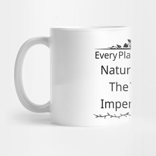 Every Plant Has Its Season; Nature Teaches Us The Truth Of Impermanence Mug